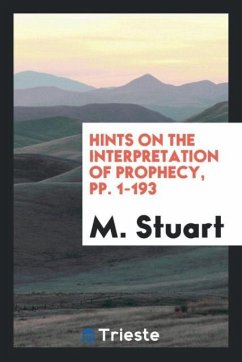 Hints on the Interpretation of Prophecy, pp. 1-193 - Stuart, M.