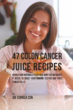 47 Colon Cancer Juice Recipes - Correa, Joe