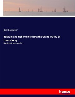 Belgium and Holland Including the Grand-Duchy of Luxembourg - Baedeker, Karl