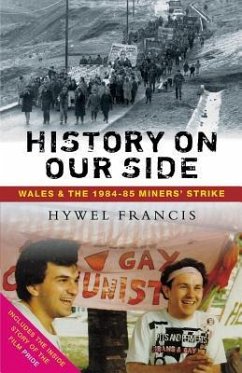 History On Our Side: Wales and the 1984-85 Miners' Strike - Francis, Hywel