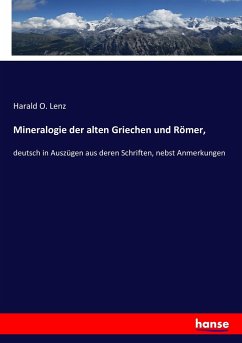 Mineralogie der alten Griechen und Römer, - Lenz, Harald O.