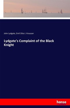 Lydgate's Complaint of the Black Knight - Lydgate, John;Krausser, Emil Otto J.