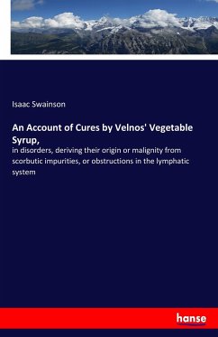 An Account of Cures by Velnos' Vegetable Syrup,
