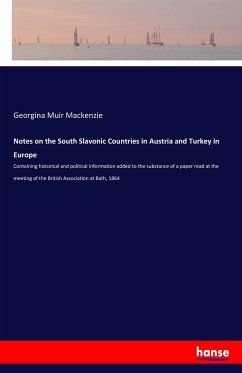 Notes on the South Slavonic Countries in Austria and Turkey in Europe - Mackenzie, Georgina Muir