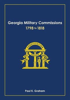 Georgia Military Commissions, 1798 to 1818 - Graham, Paul K.