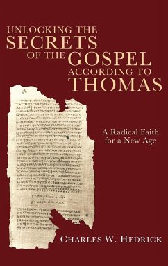Unlocking the Secrets of the Gospel according to Thomas - Hedrick, Charles W.