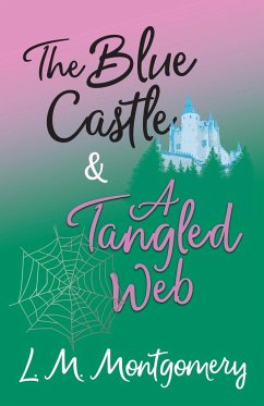 The Blue Castle and A Tangled Web - Montgomery, Lucy Maud