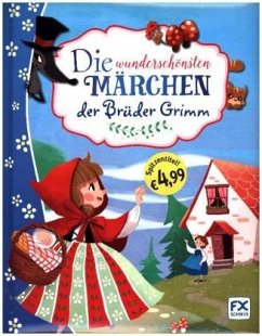 Die wunderschönsten Märchen der Brüder Grimm - Grimm, Jacob;Grimm, Wilhelm