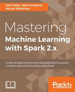 Mastering Machine Learning with Spark 2.x - Tellez, Alex; Pumperla, Max; Malohlava, Michal