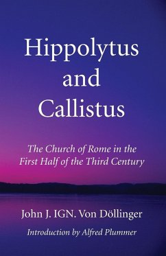 Hippolytus and Callistus - Döllinger, John J. IGN. von; Plummer, Alfred