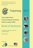Tropentag 2017. Future Agriculture: Socio-ecological transitions and bio-cultural shifts