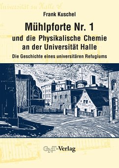Mühlpforte Nr. 1 und die Physikalische Chemie an der Universität Halle (eBook, PDF) - Kuschel, Frank