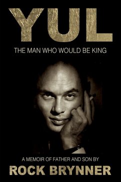 YUL The Man Who Would Be King (eBook, ePUB) - Brynner, Rock