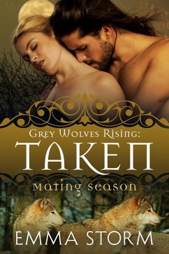 Taken (Grey Wolves Rising, #6) (eBook, ePUB) - Storm, Emma