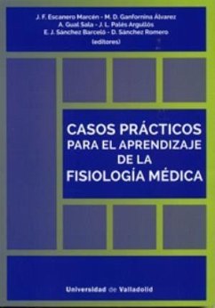 Casos prácticos para el aprendizaje de la fisiología médica - Escanero, Jesús F.