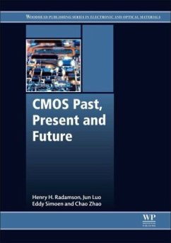 CMOS Past, Present and Future - Radamson, Henry;Simoen, Eddy;Luo, Jun