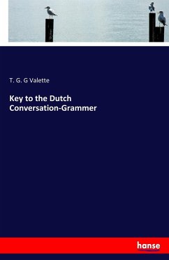 Key to the Dutch Conversation-Grammer - Valette, T. G. G