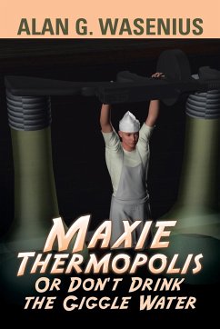 Maxie Thermopolis Or Don't Drink the Giggle Water - Wasenius, Alan G.