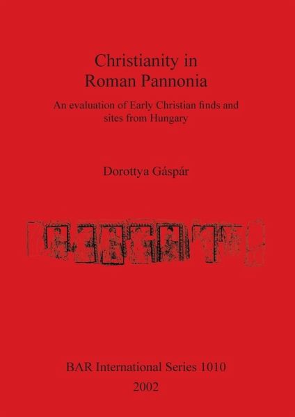 Christianity in Roman Pannonia Christianity in Roman Pannonia