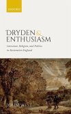 Dryden and Enthusiasm: Literature, Religion, and Politics in Restoration England