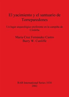 El yacimiento y el santuario de Torreparedones - Cruz Fernández Castro, María; Cunliffe, Barry W.