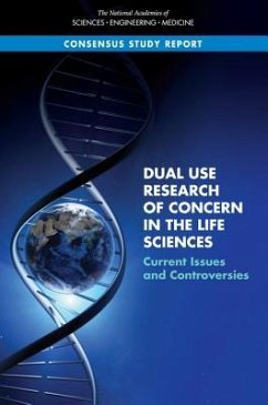 Dual Use Research of Concern in the Life Sciences - National Academies of Sciences Engineering and Medicine; Policy And Global Affairs; Committee on Science Technology and Law; Committee on Dual Use Research of Concern Options for Future Management