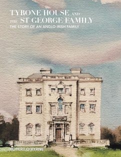 Tyrone House and the St George Family - O'Byrne, Robert