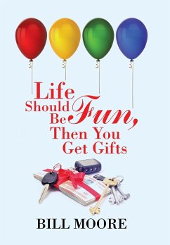 Life Should Be Fun, Then You Get Gifts - Moore, Bill