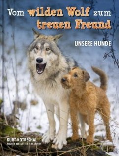 Vom wilden Wolf zum treuen Freund - Kotrschal, Kurt;Benedetter-Herramhof, Andrea