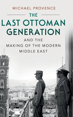 The Last Ottoman Generation and the Making of the Modern Middle East - Provence, Michael