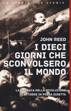 Cover I dieci giorni che sconvolsero il mondo. La cronaca della Rivoluzione d'Ottobre in presa diretta