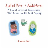 Eid ul Fitri / Aidilfitri: A Day of Love and Forgiveness / Hari Kemaafan dan Kasih Sayang