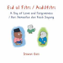Eid ul Fitri / Aidilfitri: A Day of Love and Forgiveness / Hari Kemaafan dan Kasih Sayang - Gani, Irawan