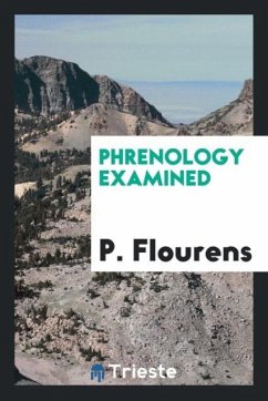 Phrenology Examined - Flourens, P.