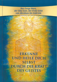 Erkenne und heile Dich selbst durch die Kraft des Geistes - Gabriele