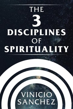 The 3 Disciplines of Spirituality - Sanchez, Vinicio