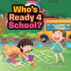 Who's Ready 4 School? - Brown, Caroline Kay