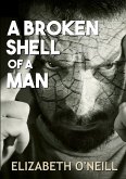 A Broken Shell Of A Man