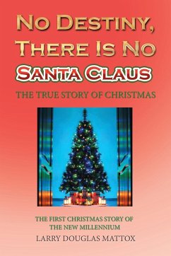 No Destiny, There Is No Santa Claus - Mattox, Larry Douglas