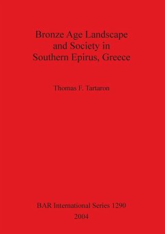 Bronze Age Landscape and Society in Southern Epirus, Greece - Tartaron, Thomas F.
