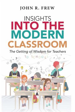 Insights into the Modern Classroom - Frew, John R.