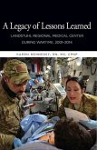 A Legacy of Lessons Learned: Landstuhi Regional Medical Center During Wartime, 2001-2014: Landstuhi Regional Medical Center During Wartime, 2001-2014