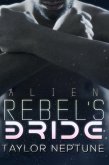 Alien Rebel's Bride (Alien Warrior Brides, #7) (eBook, ePUB)