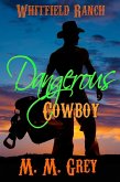 Dangerous Cowboy (Whitfield Ranch, #2) (eBook, ePUB)