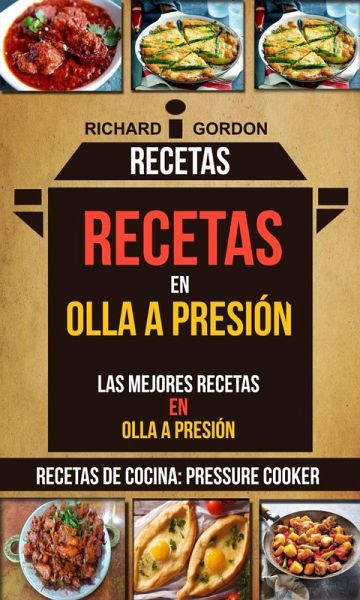 Recetas: Recetas en olla a presión: Las mejores recetas en olla a presión (Recetas De Cocina: Pressure Cooker) (eBook, ePUB)