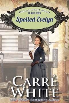 Cover Spoiled Evelyn (The Mail Order Brides of Boot Creek, #4) (eBook, ePUB)