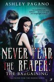 Never Fear the Reaper: The Bargaining (A Never Fear the Reaper Series, #2) (eBook, ePUB) Never Fear the Reaper: The Bargaining (A Never Fear the Reaper Series, #2) (eBook, ePUB)