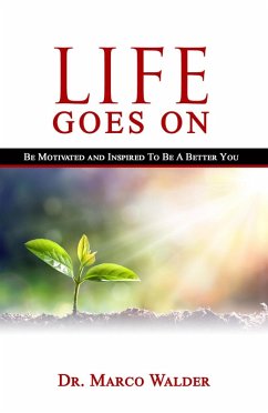 Cover Life Goes On: Be Motivated and Inspired to Be a Better You (eBook, ePUB)