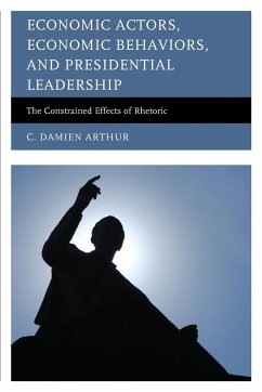 Economic Actors, Economic Behaviors, and Presidential Leadership - Arthur, C. Damien