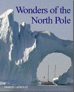 Wonders of the North Pole. Photographs by Francis Latreille - Guigon, Catherine